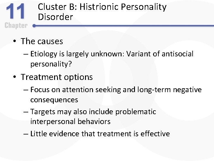 Cluster B: Histrionic Personality Disorder • The causes – Etiology is largely unknown: Variant