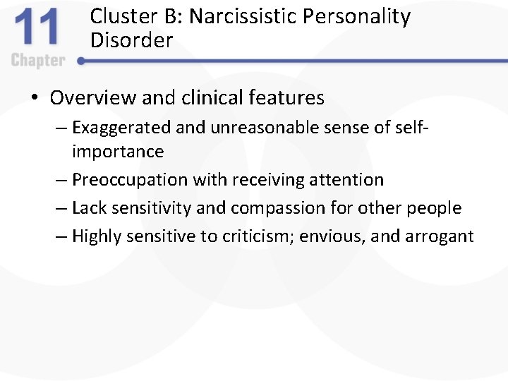 Cluster B: Narcissistic Personality Disorder • Overview and clinical features – Exaggerated and unreasonable