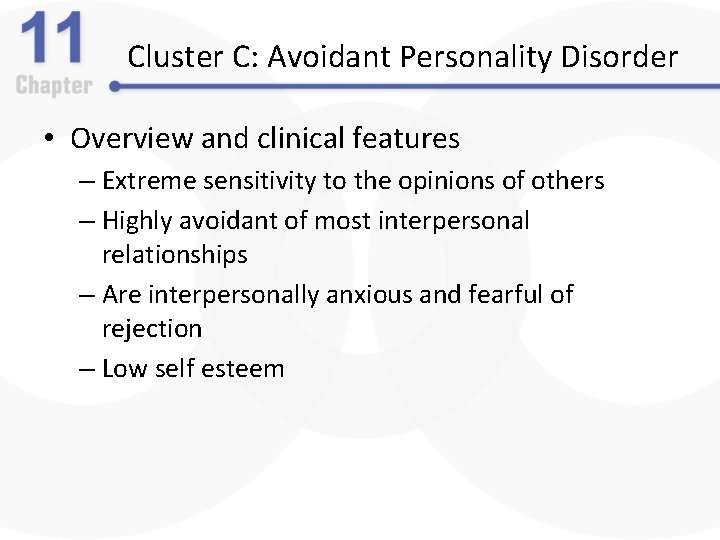 Cluster C: Avoidant Personality Disorder • Overview and clinical features – Extreme sensitivity to
