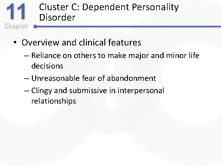 Cluster C: Dependent Personality Disorder • Overview and clinical features – Reliance on others