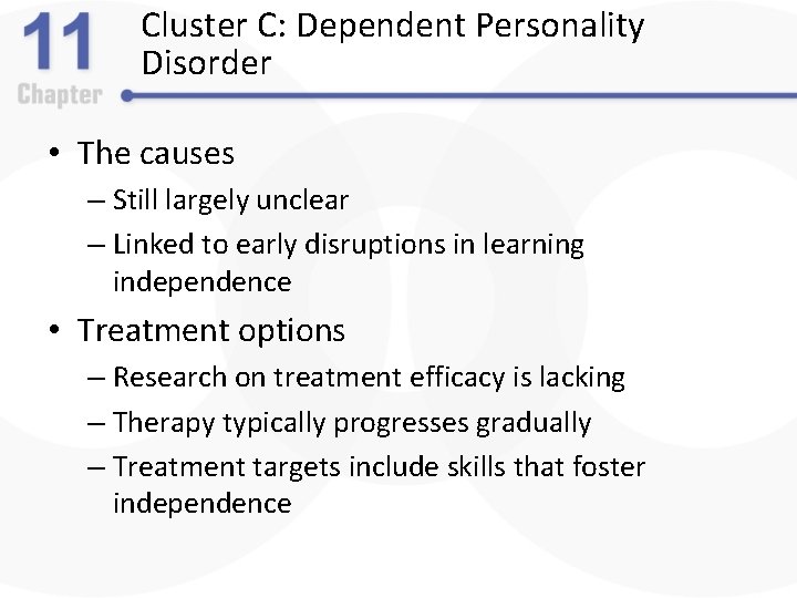 Cluster C: Dependent Personality Disorder • The causes – Still largely unclear – Linked
