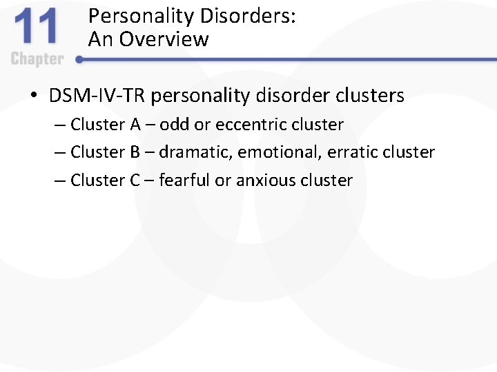 Personality Disorders: An Overview • DSM-IV-TR personality disorder clusters – Cluster A – odd