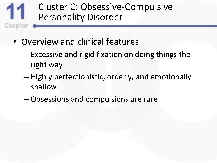 Cluster C: Obsessive-Compulsive Personality Disorder • Overview and clinical features – Excessive and rigid