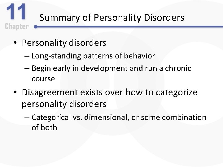 Summary of Personality Disorders • Personality disorders – Long-standing patterns of behavior – Begin