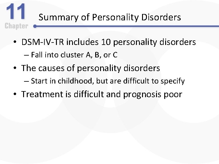 Summary of Personality Disorders • DSM-IV-TR includes 10 personality disorders – Fall into cluster
