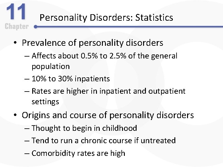 Personality Disorders: Statistics • Prevalence of personality disorders – Affects about 0. 5% to