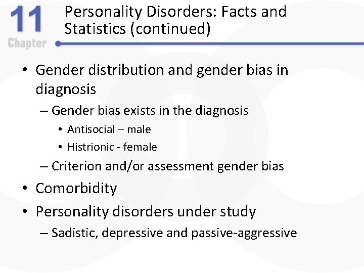 Personality Disorders: Facts and Statistics (continued) • Gender distribution and gender bias in diagnosis