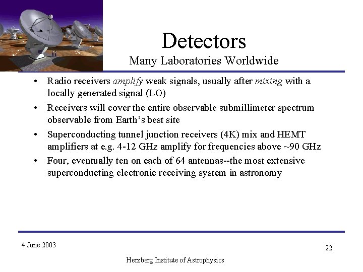 Detectors Many Laboratories Worldwide • Radio receivers amplify weak signals, usually after mixing with Detectors Many Laboratories Worldwide • Radio receivers amplify weak signals, usually after mixing with