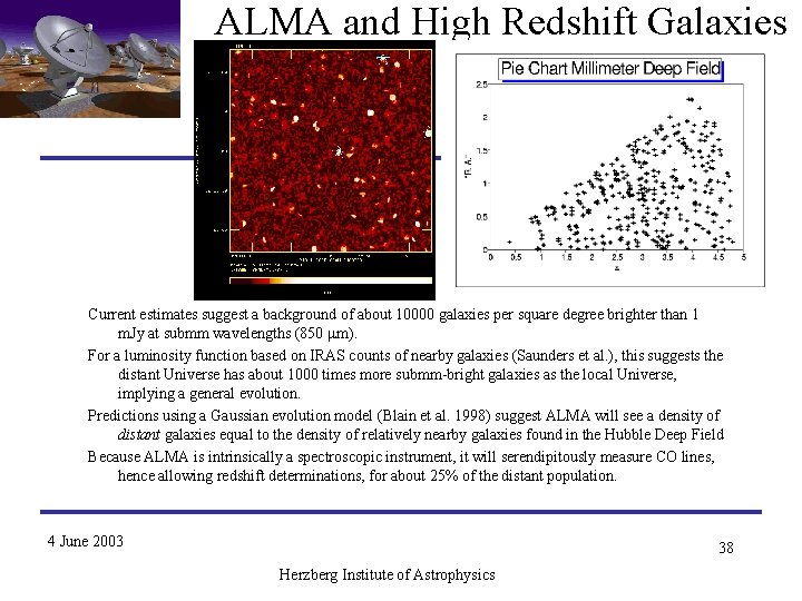 ALMA and High Redshift Galaxies Current estimates suggest a background of about 10000 galaxies ALMA and High Redshift Galaxies Current estimates suggest a background of about 10000 galaxies