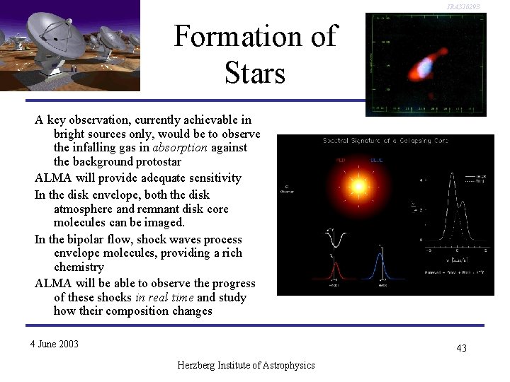 IRAS 16293 Formation of Stars A key observation, currently achievable in bright sources only, IRAS 16293 Formation of Stars A key observation, currently achievable in bright sources only,