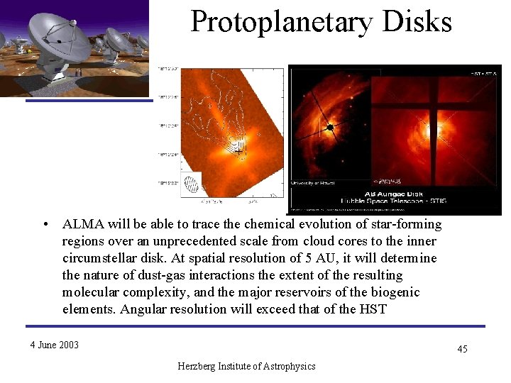 Protoplanetary Disks • ALMA will be able to trace the chemical evolution of star-forming Protoplanetary Disks • ALMA will be able to trace the chemical evolution of star-forming