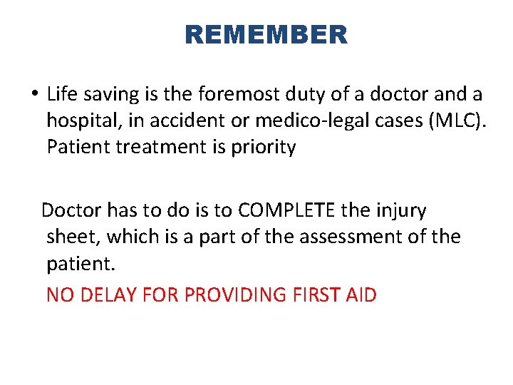 REMEMBER • Life saving is the foremost duty of a doctor and a hospital,