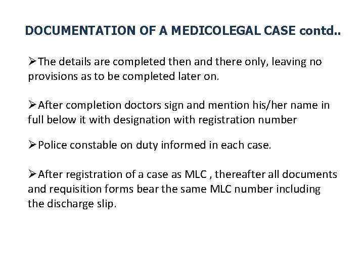 DOCUMENTATION OF A MEDICOLEGAL CASE contd. . ØThe details are completed then and there