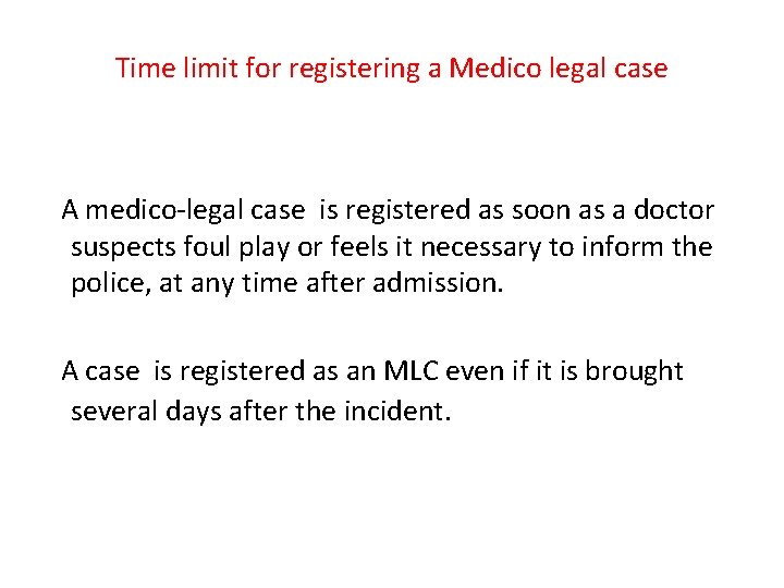 Time limit for registering a Medico legal case A medico-legal case is registered as