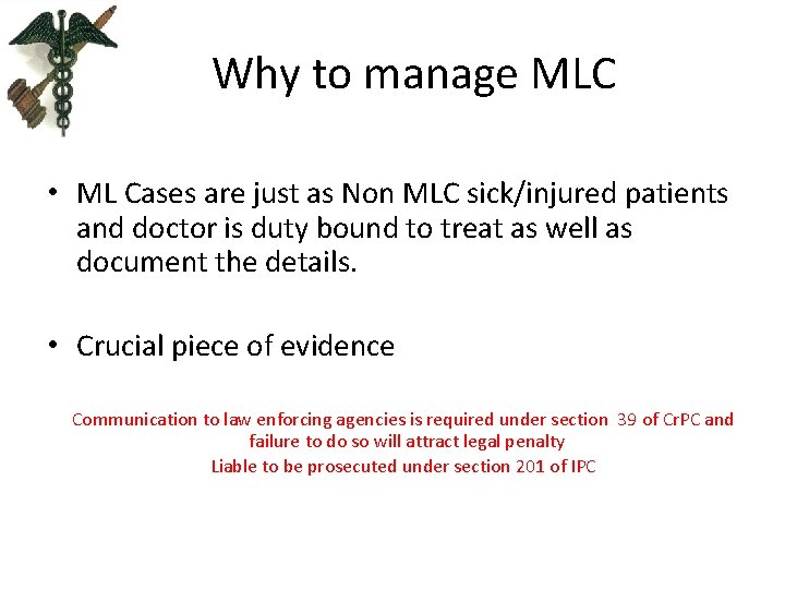 Why to manage MLC • ML Cases are just as Non MLC sick/injured patients