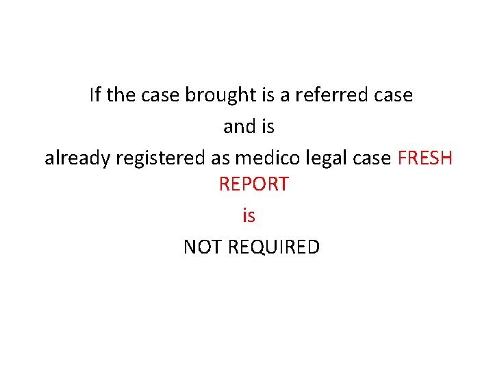 If the case brought is a referred case and is already registered as medico