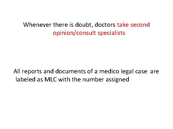 Whenever there is doubt, doctors take second opinion/consult specialists All reports and documents of