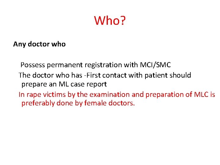 Who? Any doctor who Possess permanent registration with MCI/SMC The doctor who has -First