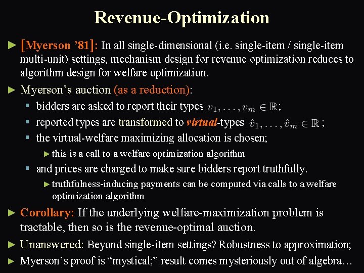 Revenue-Optimization ► [Myerson ’ 81]: In all single-dimensional (i. e. single-item / single-item multi-unit)