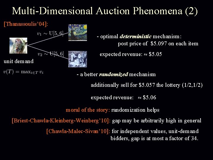 Multi-Dimensional Auction Phenomena (2) [Thanassoulis’ 04]: - optimal deterministic mechanism: post price of $5.