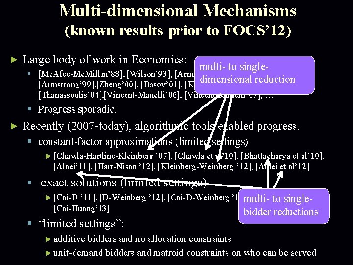 Multi-dimensional Mechanisms (known results prior to FOCS’ 12) ► Large body of work in