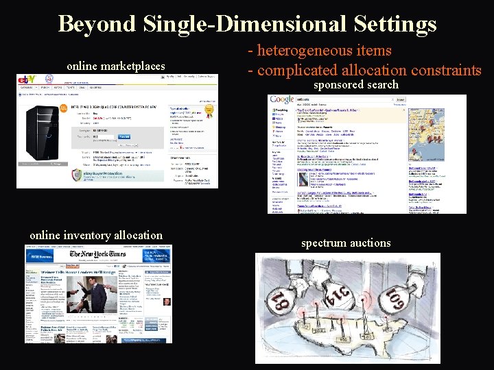 Beyond Single-Dimensional Settings online marketplaces - heterogeneous items - complicated allocation constraints sponsored search