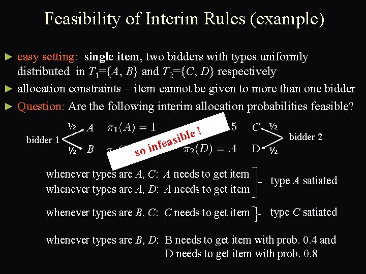 Feasibility of Interim Rules (example) easy setting: single item, two bidders with types uniformly