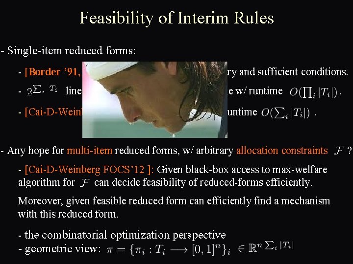 Feasibility of Interim Rules - Single-item reduced forms: - [Border ’ 91, Border ’