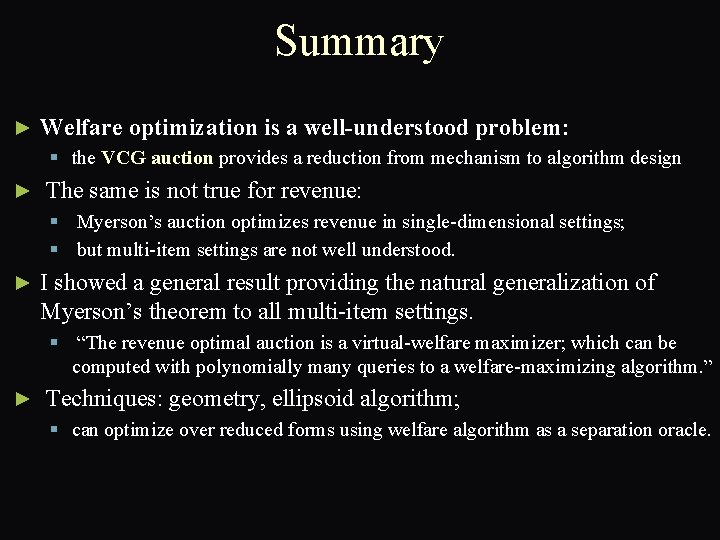 Summary ► Welfare optimization is a well-understood problem: § the VCG auction provides a