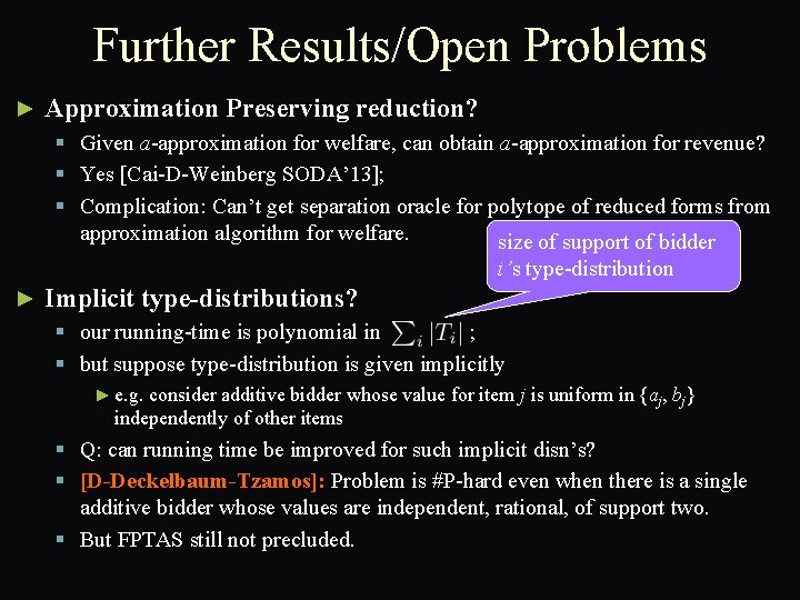 Further Results/Open Problems ► Approximation Preserving reduction? § Given a-approximation for welfare, can obtain