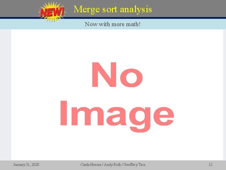 Merge sort analysis Now with more math! • January 31, 2020 Cinda Heeren /