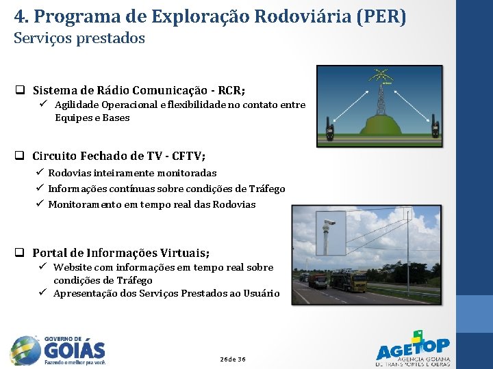 4. Programa de Exploração Rodoviária (PER) Serviços prestados q Sistema de Rádio Comunicação -
