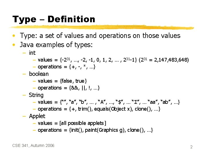 Type – Definition • Type: a set of values and operations on those values