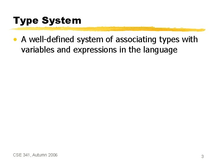 Type System • A well-defined system of associating types with variables and expressions in