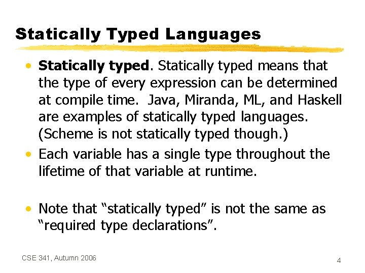Statically Typed Languages • Statically typed means that the type of every expression can