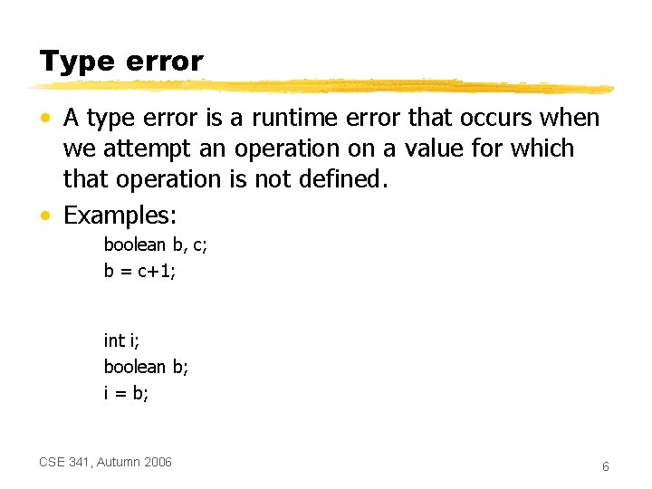 Type error • A type error is a runtime error that occurs when we