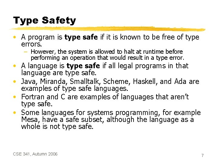 Type Safety • A program is type safe if it is known to be