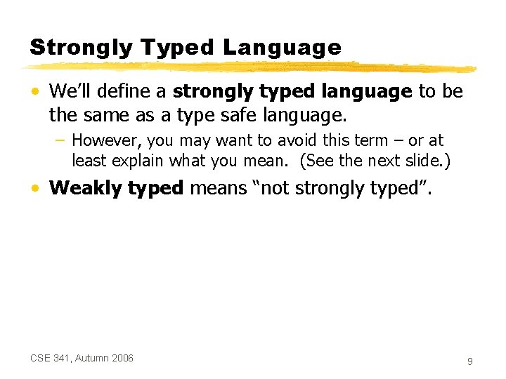 Strongly Typed Language • We’ll define a strongly typed language to be the same