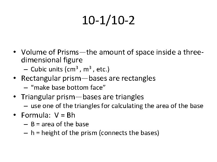 10 -1/10 -2 • Volume of Prisms—the amount of space inside a threedimensional figure 10 -1/10 -2 • Volume of Prisms—the amount of space inside a threedimensional figure