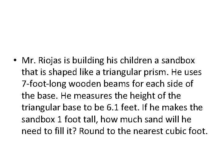 • Mr. Riojas is building his children a sandbox that is shaped like • Mr. Riojas is building his children a sandbox that is shaped like