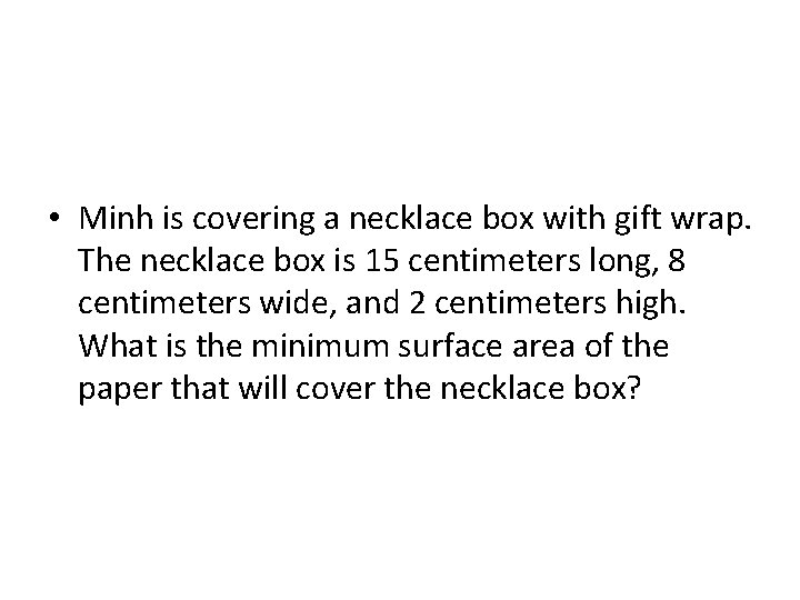 • Minh is covering a necklace box with gift wrap. The necklace box • Minh is covering a necklace box with gift wrap. The necklace box