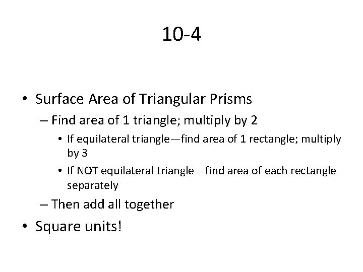10 -4 • Surface Area of Triangular Prisms – Find area of 1 triangle; 10 -4 • Surface Area of Triangular Prisms – Find area of 1 triangle;