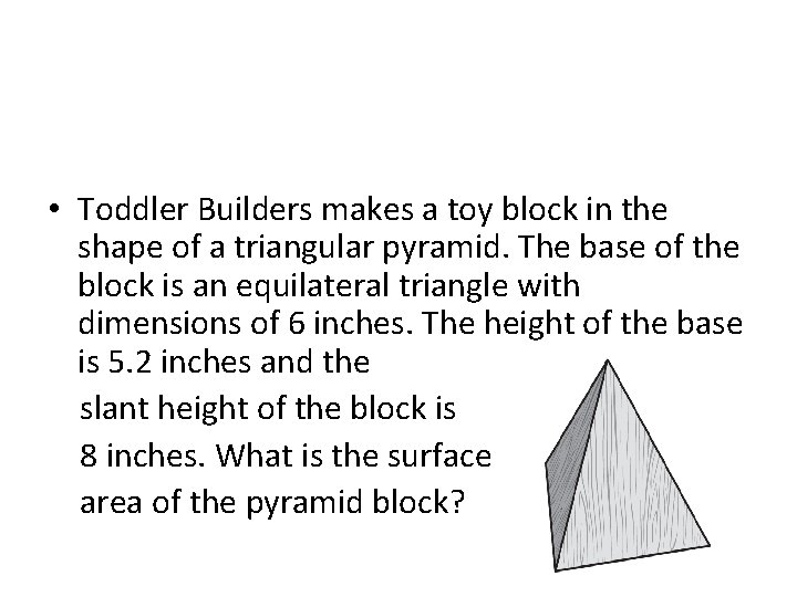 • Toddler Builders makes a toy block in the shape of a triangular • Toddler Builders makes a toy block in the shape of a triangular