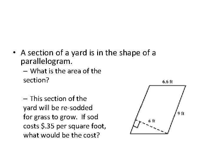 • A section of a yard is in the shape of a parallelogram. • A section of a yard is in the shape of a parallelogram.