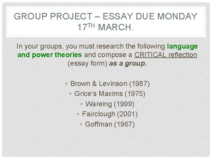 GROUP PROJECT – ESSAY DUE MONDAY 17 TH MARCH. In your groups, you must