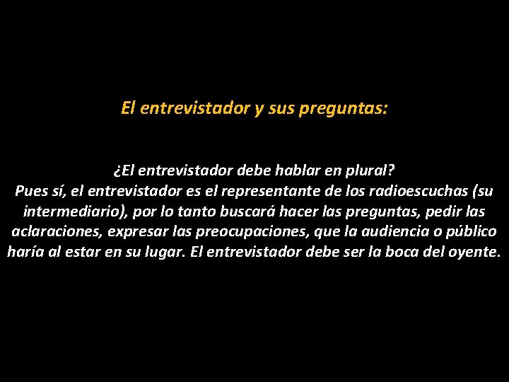 El entrevistador y sus preguntas: ¿El entrevistador debe hablar en plural? Pues sí, el