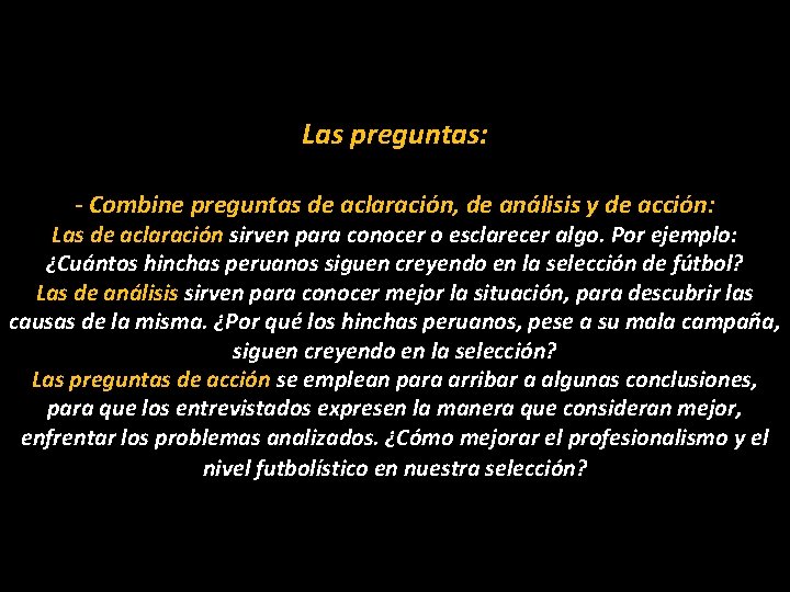 Las preguntas: - Combine preguntas de aclaración, de análisis y de acción: Las de