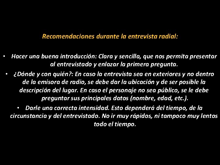 Recomendaciones durante la entrevista radial: • Hacer una buena introducción: Clara y sencilla, que