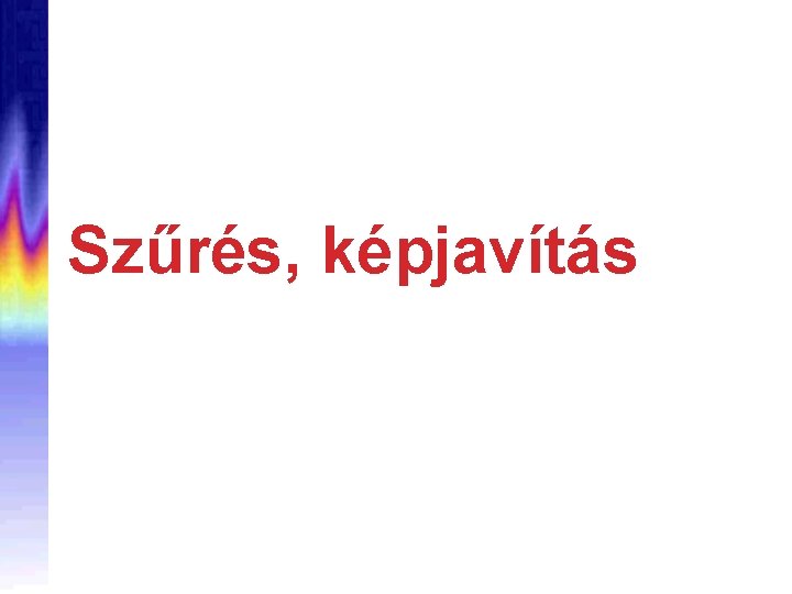 Szűrés, képjavítás 