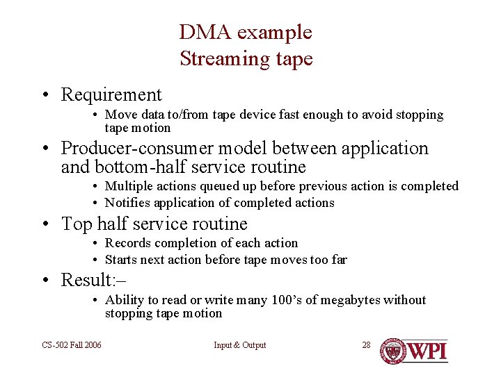 DMA example Streaming tape • Requirement • Move data to/from tape device fast enough